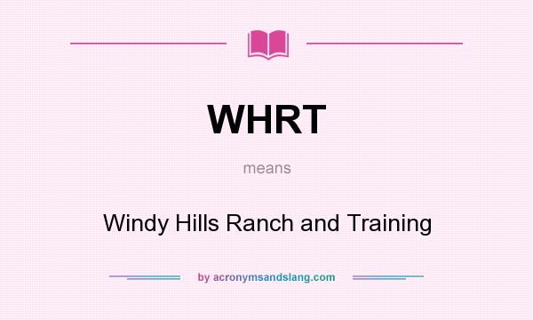 What does WHRT mean? It stands for Windy Hills Ranch and Training