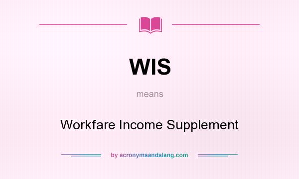What does WIS mean? It stands for Workfare Income Supplement
