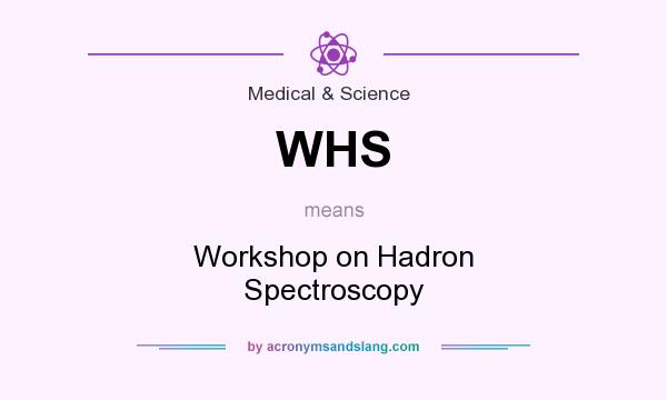 What does WHS mean? It stands for Workshop on Hadron Spectroscopy
