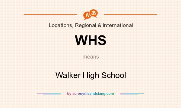 What does WHS mean? It stands for Walker High School