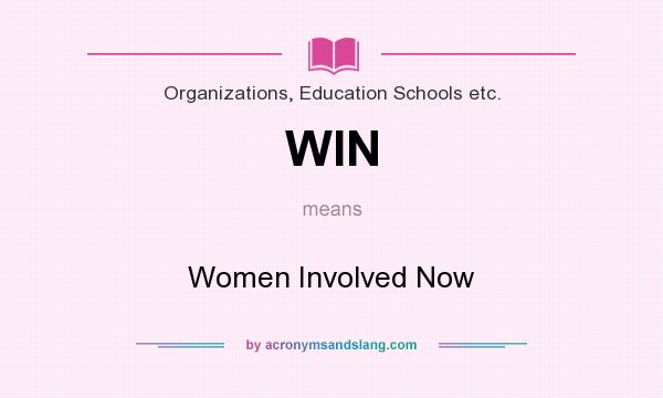 What does WIN mean? It stands for Women Involved Now