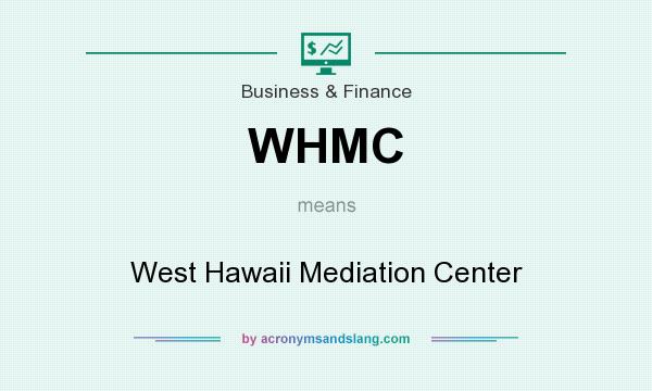 What does WHMC mean? It stands for West Hawaii Mediation Center