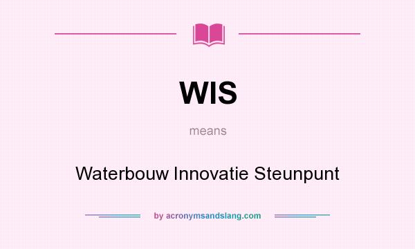 What does WIS mean? It stands for Waterbouw Innovatie Steunpunt