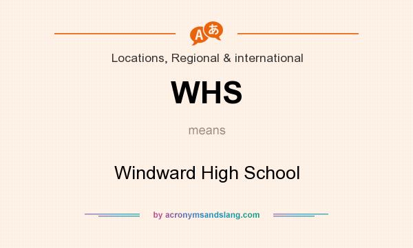 What does WHS mean? It stands for Windward High School