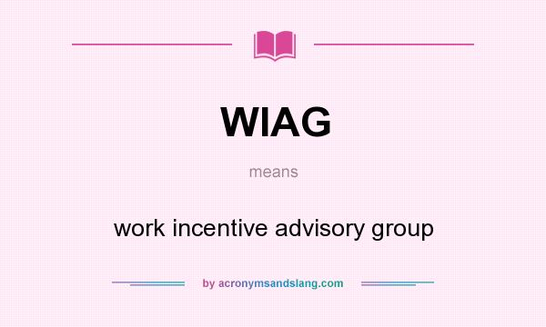 What does WIAG mean? It stands for work incentive advisory group