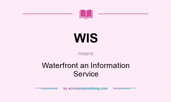 What does WIS mean? It stands for Waterfront an Information Service