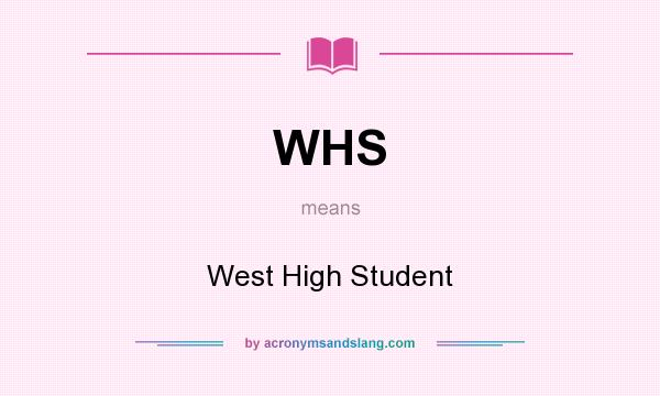 What does WHS mean? It stands for West High Student