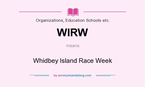 What does WIRW mean? It stands for Whidbey Island Race Week