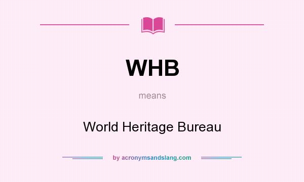 What does WHB mean? It stands for World Heritage Bureau