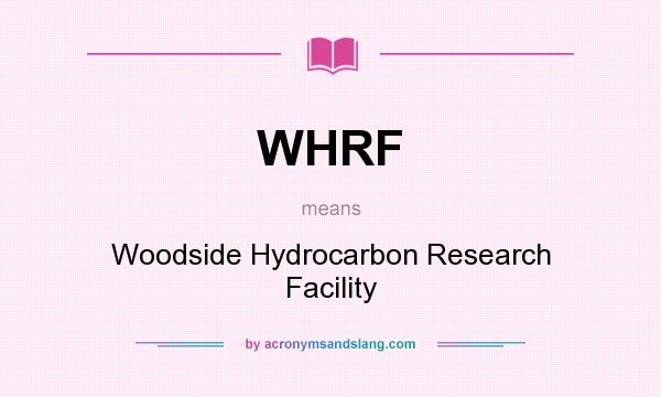 What does WHRF mean? It stands for Woodside Hydrocarbon Research Facility