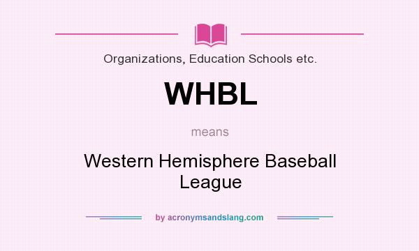 What does WHBL mean? It stands for Western Hemisphere Baseball League