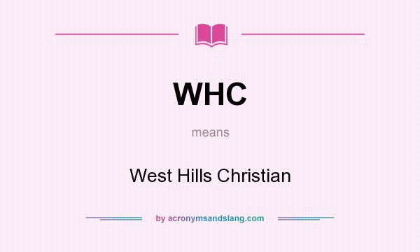 What does WHC mean? It stands for West Hills Christian