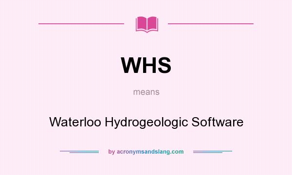 What does WHS mean? It stands for Waterloo Hydrogeologic Software