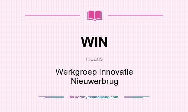 What does WIN mean? It stands for Werkgroep Innovatie Nieuwerbrug