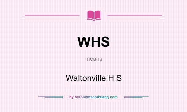 What does WHS mean? It stands for Waltonville H S