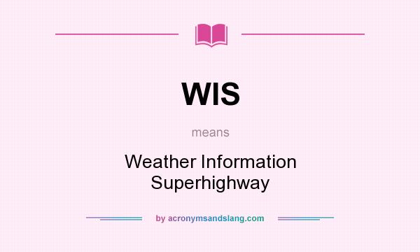What does WIS mean? It stands for Weather Information Superhighway