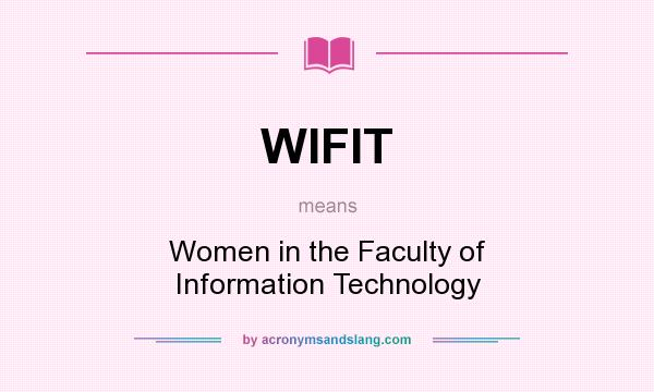 What does WIFIT mean? It stands for Women in the Faculty of Information Technology
