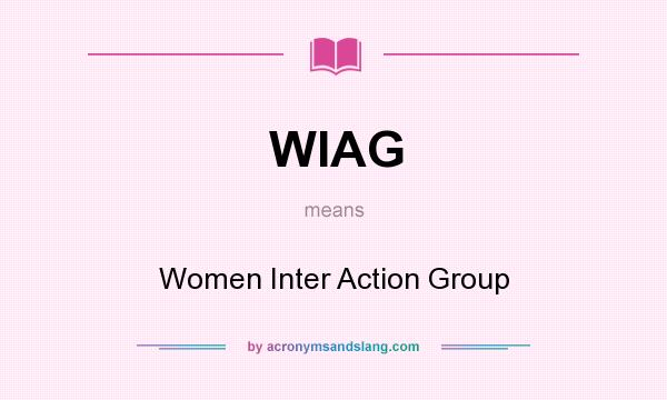 What does WIAG mean? It stands for Women Inter Action Group