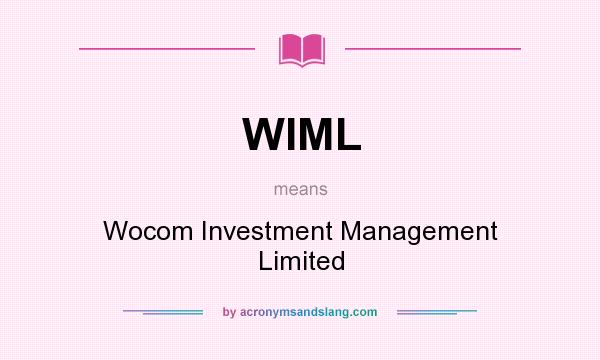 What does WIML mean? It stands for Wocom Investment Management Limited