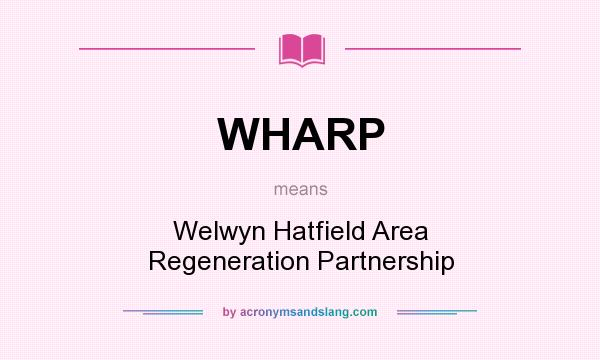 What does WHARP mean? It stands for Welwyn Hatfield Area Regeneration Partnership