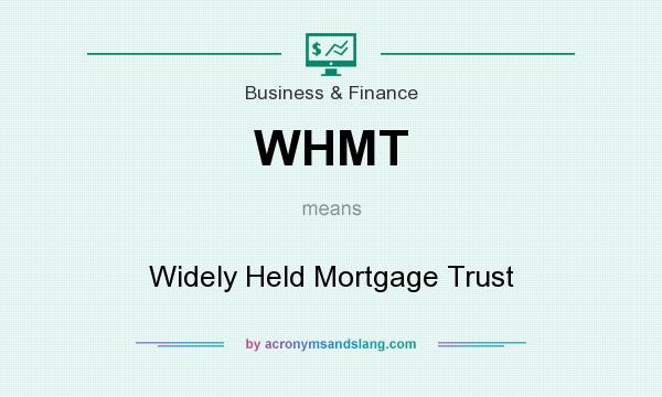 What does WHMT mean? It stands for Widely Held Mortgage Trust