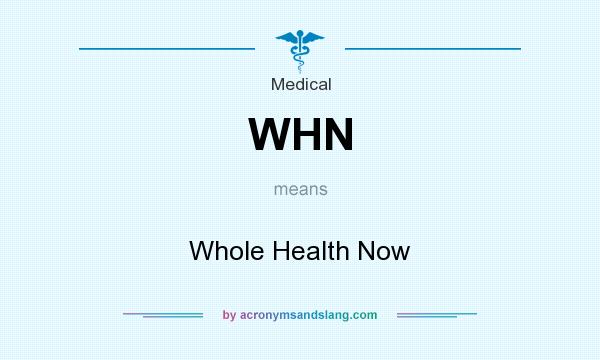What does WHN mean? It stands for Whole Health Now