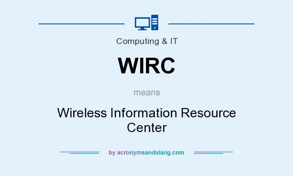 What does WIRC mean? It stands for Wireless Information Resource Center