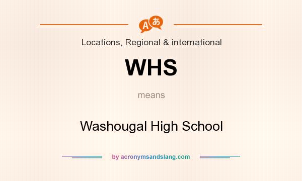 What does WHS mean? It stands for Washougal High School