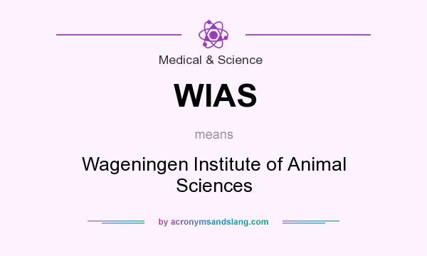 What does WIAS mean? It stands for Wageningen Institute of Animal Sciences