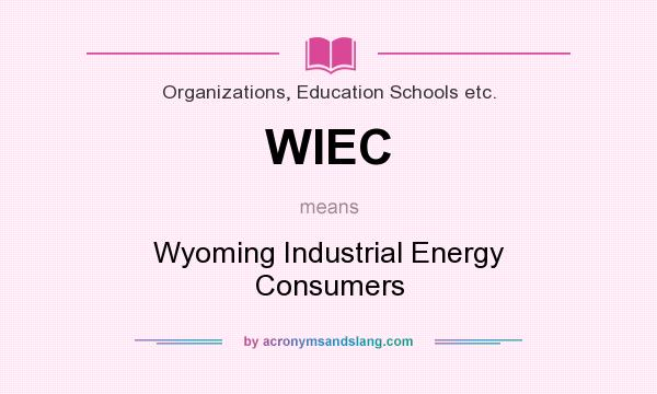 What does WIEC mean? It stands for Wyoming Industrial Energy Consumers