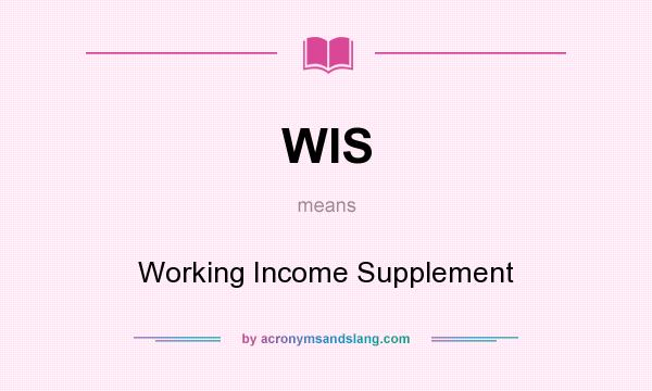 What does WIS mean? It stands for Working Income Supplement