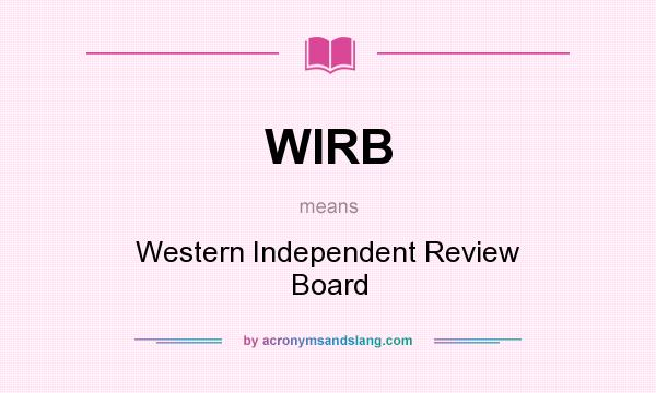 What does WIRB mean? It stands for Western Independent Review Board