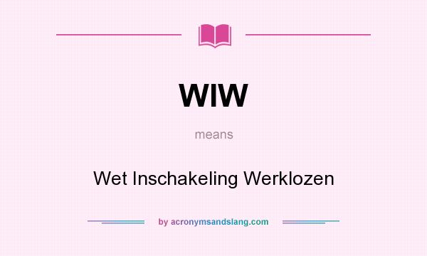 What does WIW mean? It stands for Wet Inschakeling Werklozen