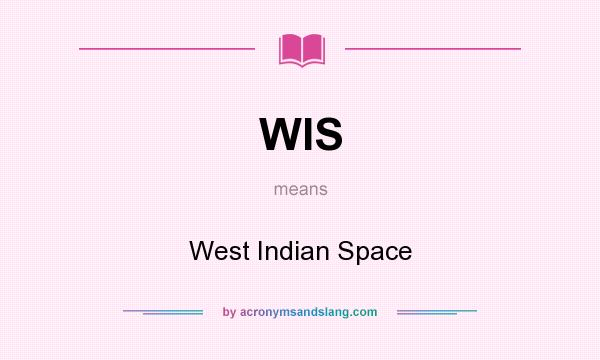 What does WIS mean? It stands for West Indian Space