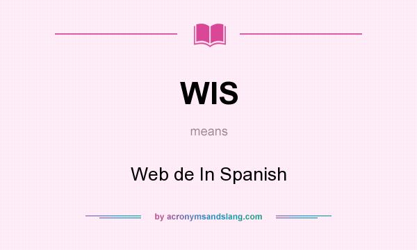 What does WIS mean? It stands for Web de In Spanish