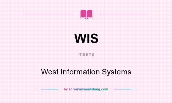 What does WIS mean? It stands for West Information Systems