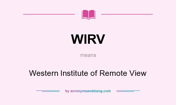 What does WIRV mean? It stands for Western Institute of Remote View