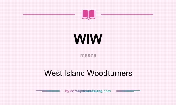 What does WIW mean? It stands for West Island Woodturners