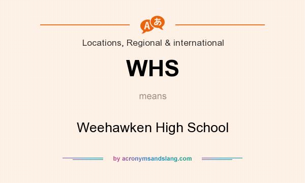 What does WHS mean? It stands for Weehawken High School