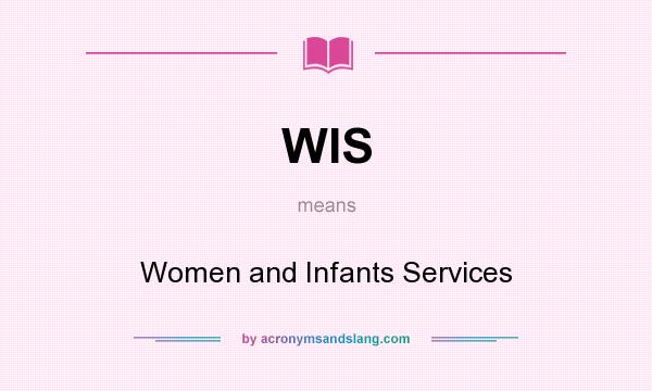 What does WIS mean? It stands for Women and Infants Services