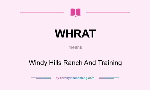 What does WHRAT mean? It stands for Windy Hills Ranch And Training