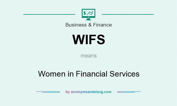 What does WIFS mean? It stands for Women in Financial Services