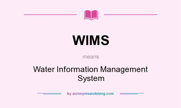 What does WIMS mean? It stands for Water Information Management System