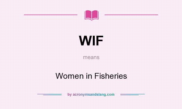 What does WIF mean? It stands for Women in Fisheries