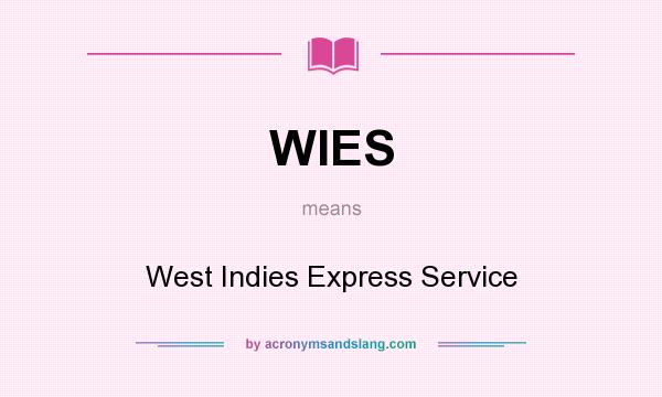 What does WIES mean? It stands for West Indies Express Service