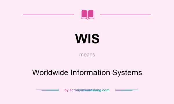 What does WIS mean? It stands for Worldwide Information Systems