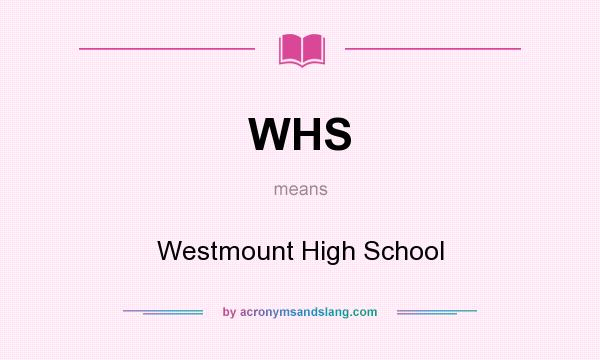 What does WHS mean? It stands for Westmount High School