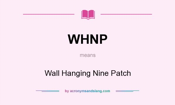 What does WHNP mean? It stands for Wall Hanging Nine Patch