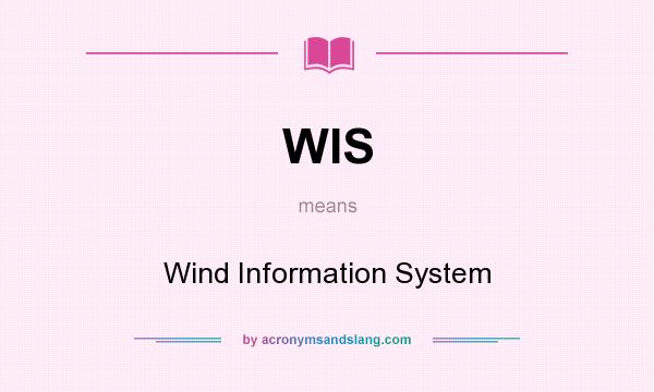 What does WIS mean? It stands for Wind Information System
