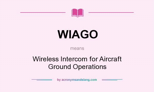 What does WIAGO mean? It stands for Wireless Intercom for Aircraft Ground Operations
